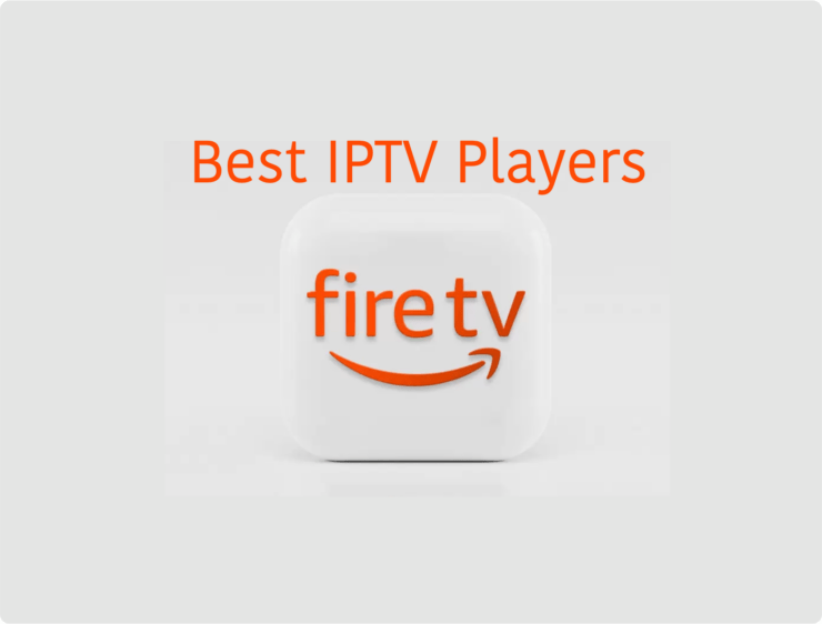 Best IPTV Players Apps for FireStick