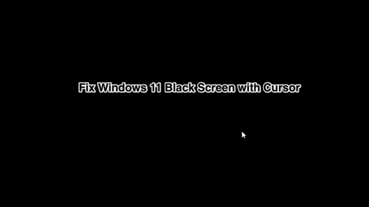 Black Screen with Cursor Windows 11 Fix