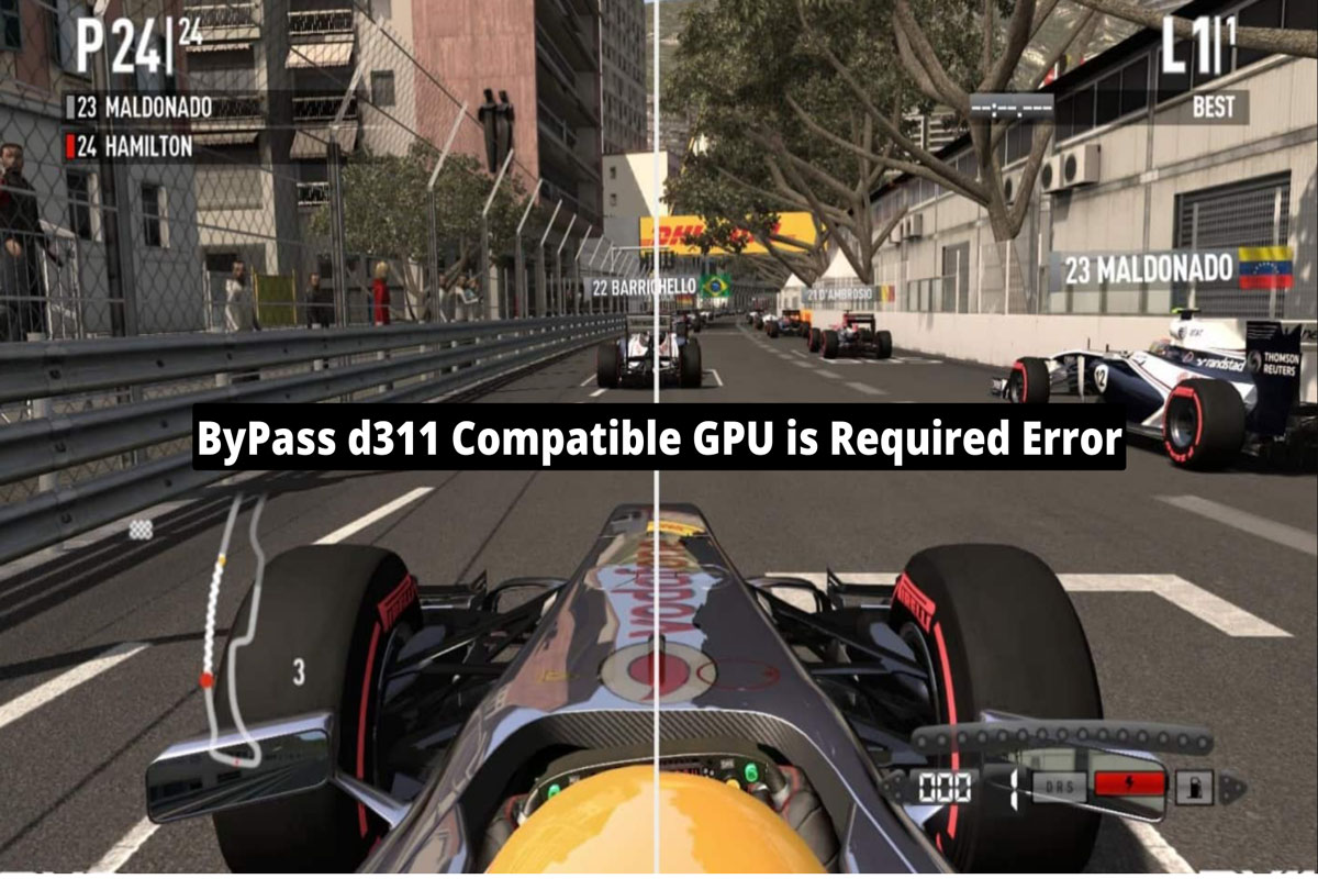 How To ByPass d311 Compatible GPU is Required Error