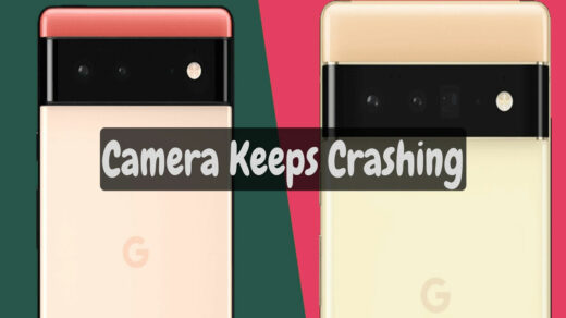 How To Fix Camera Keeps Crashing on Google Pixel 6 And Pixel 6 Pro