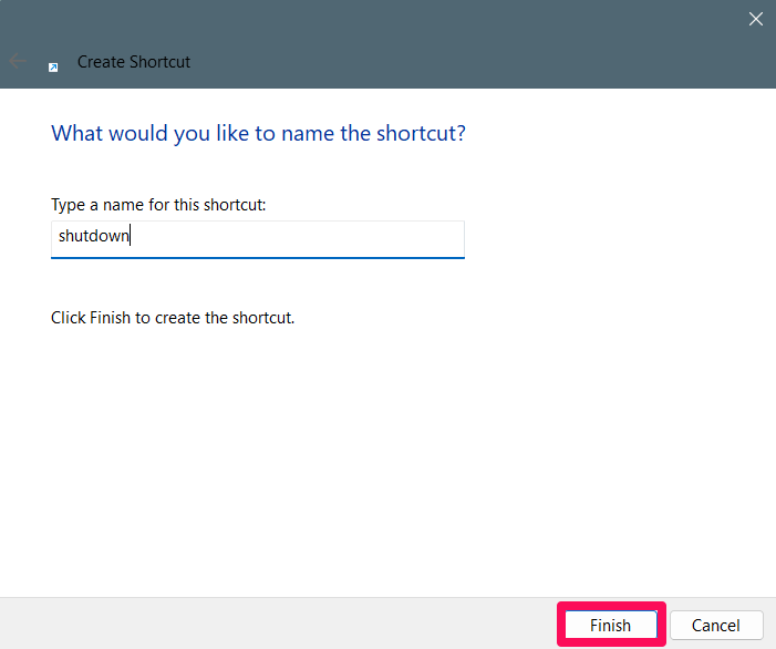 Type the shutdown name and click finish 
