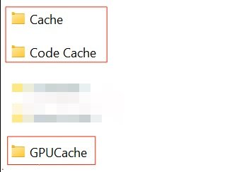 Delete these folders: Code Cache, Cache, and GPU Cache