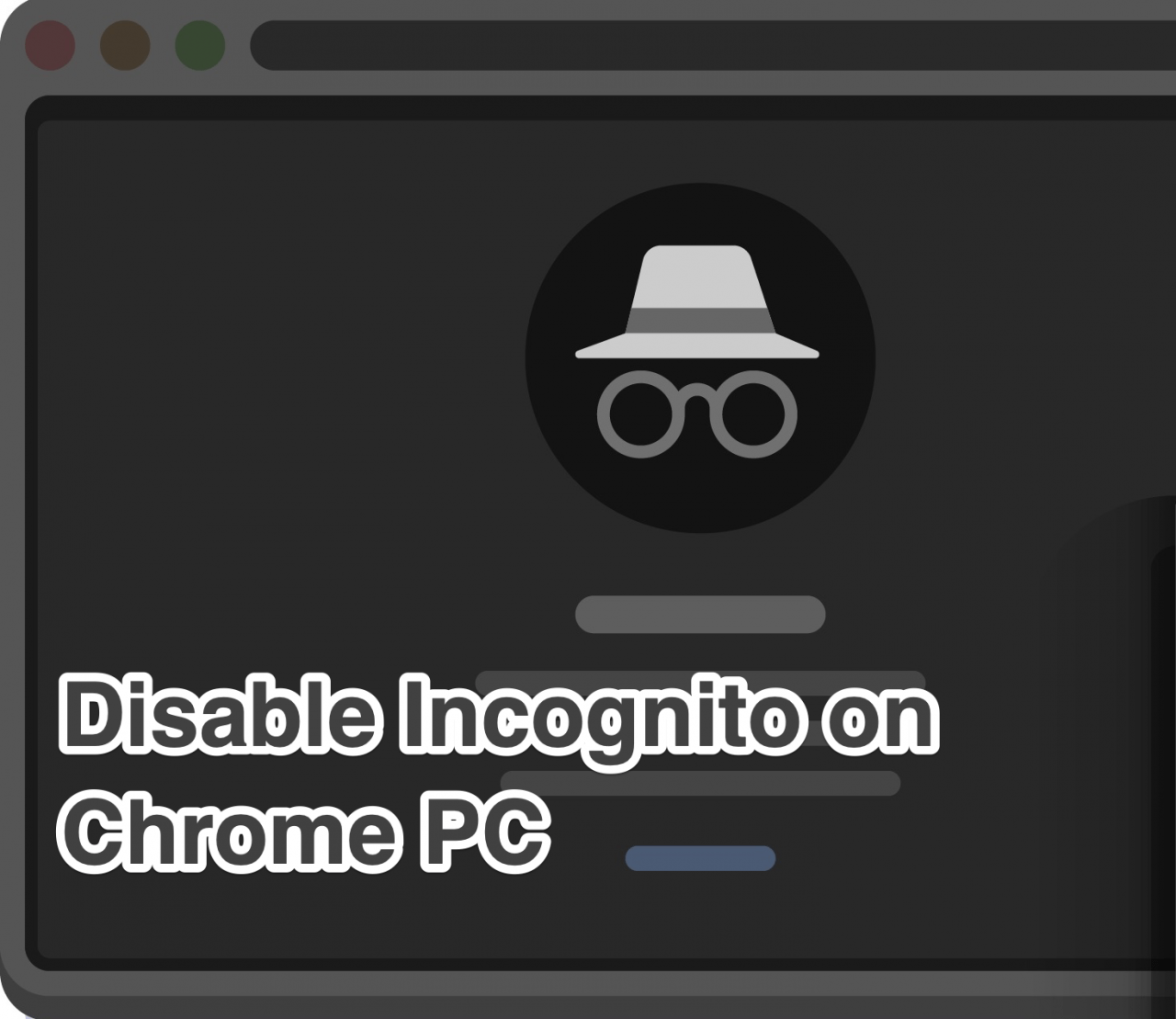 How to Remove Incognito Window from Chrome Browser for PC?