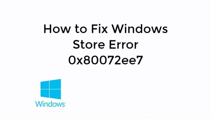 Fix Windows Store Error 0x80072ee7