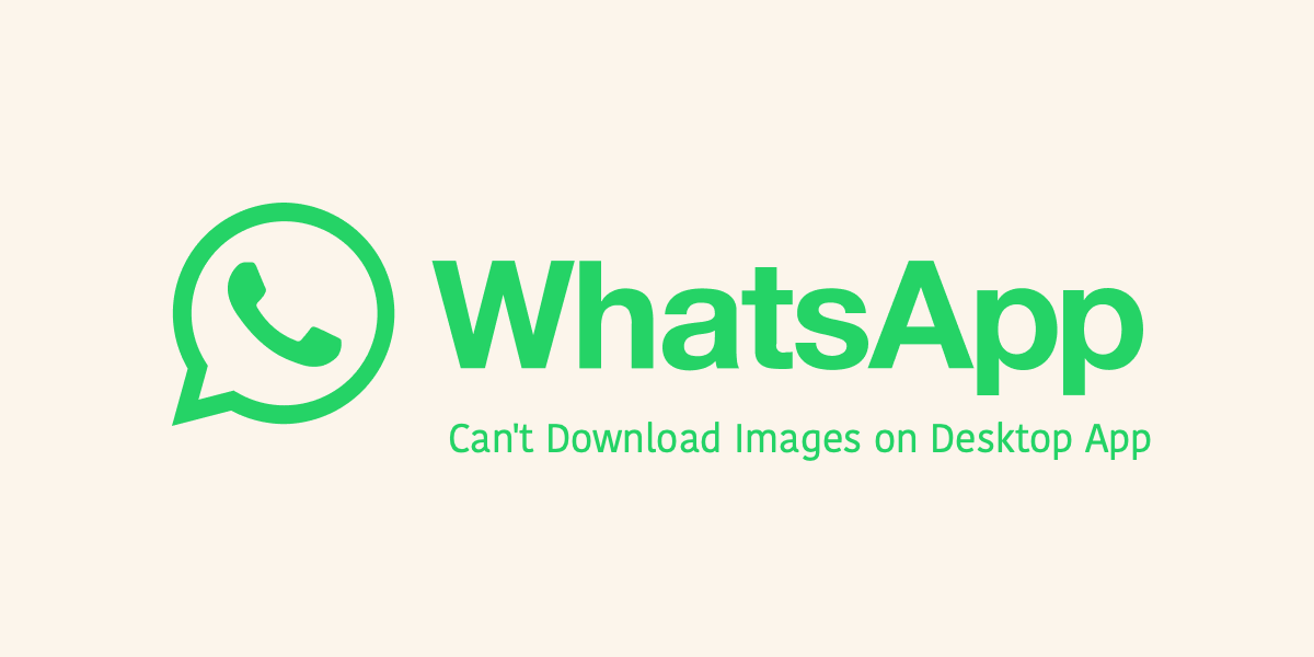 Hvordan fikse WhatsApp Desktop laster ikke ned bilder