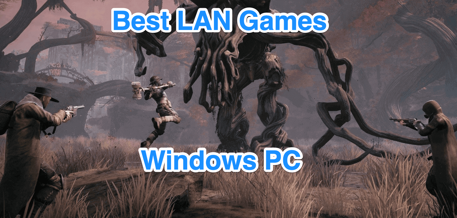 15 Best LAN Games for Windows | Local Multiplayer Games