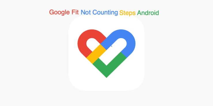 Google Fit Not Counting Steps on Android