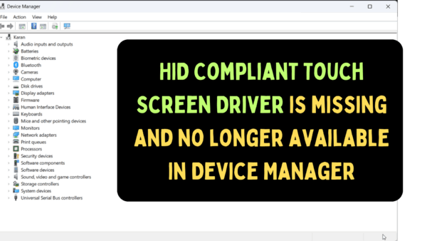 HID Compliant Touch Screen Driver is missing and no longer available in Device Manager