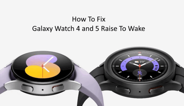 How to Fix Galaxy Watch 4 and 5 Raise To Wake? 1