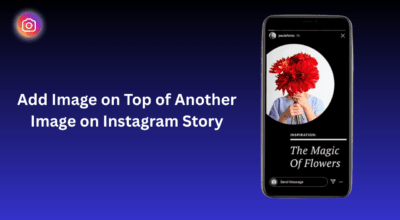How to Put a Picture on Top of Another Picture in Instagram Story