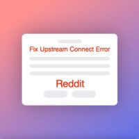 How to Fix Upstream Connect Error on Reddit