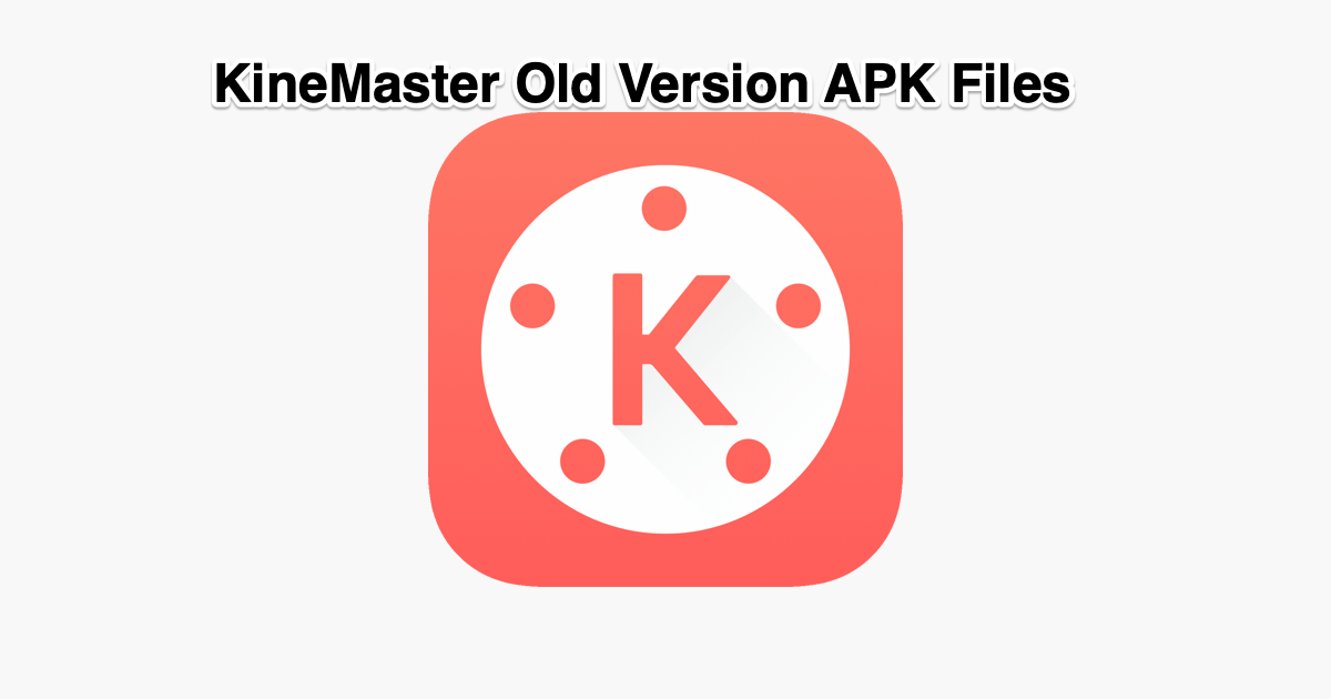 KineMaster Old Version APK Files