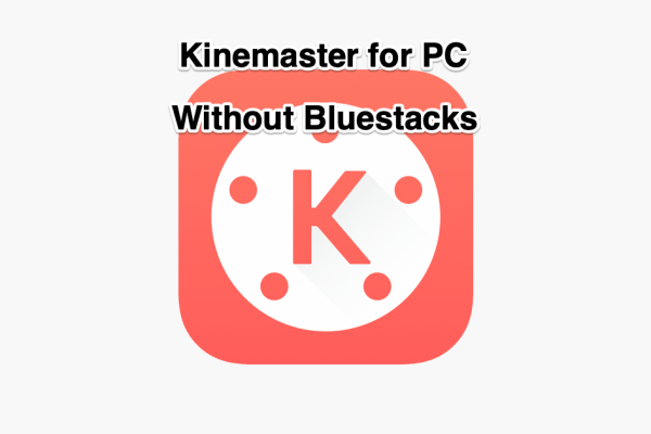 kinemaster for pc without emulator kinemaster for pc without emulator