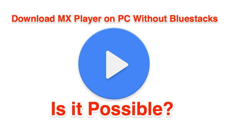 MX Player on PC Without Emulator Bluestacks