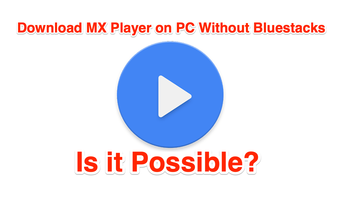 MX Player on PC Without Emulator Bluestacks