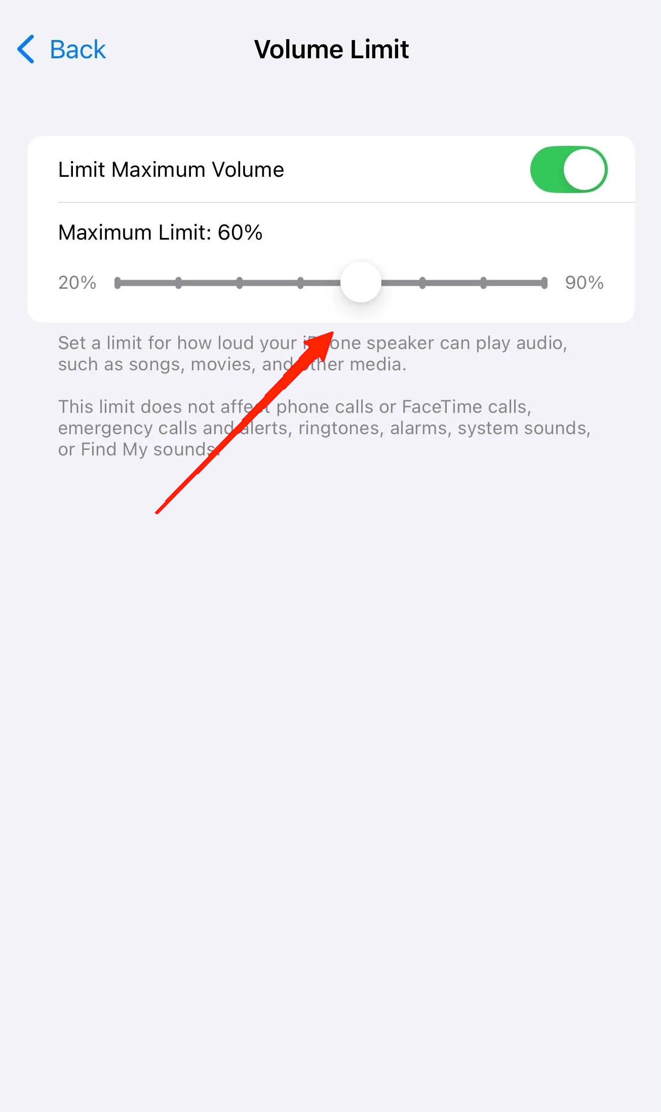 Once you turn it on, you will see a Slider to set the volume limit. Set the Maximum limit between 20-90 as per your preferenc