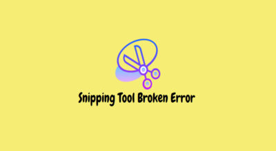 How To Fix The Windows 11 Snipping Tool Broken Error