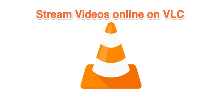Stream Videos online on VLC