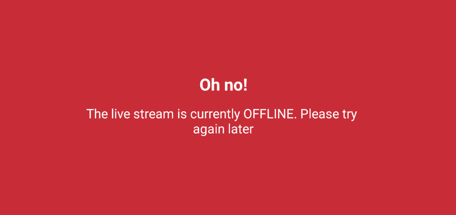 The Live Stream is currently Offline. Try Again later