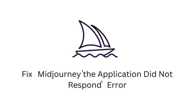 The Application Did Not Respond Midjourney Fix Error