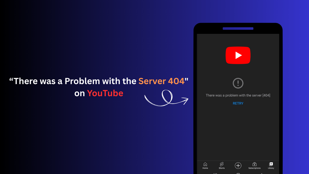 There was a Problem with the Server 404 on YouTube
