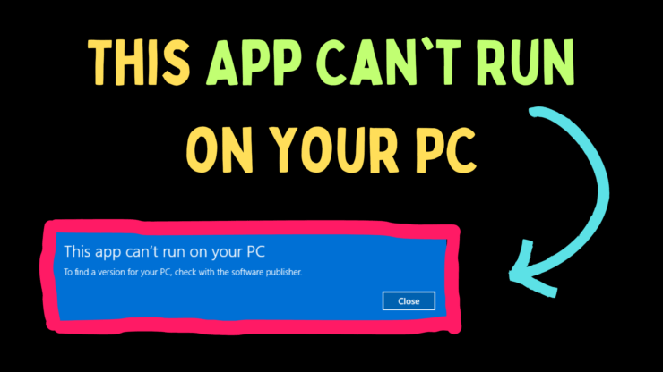 This App Can't Run on your PC