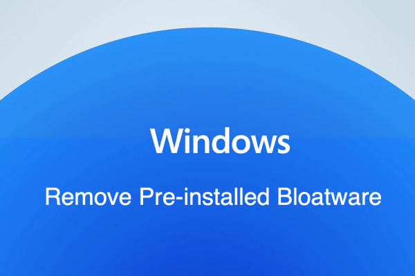 How to Remove Bloatware Apps from Windows 11?