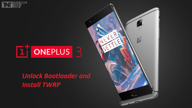 Unlock Bootloader and Flash TWRP OnePlus 3