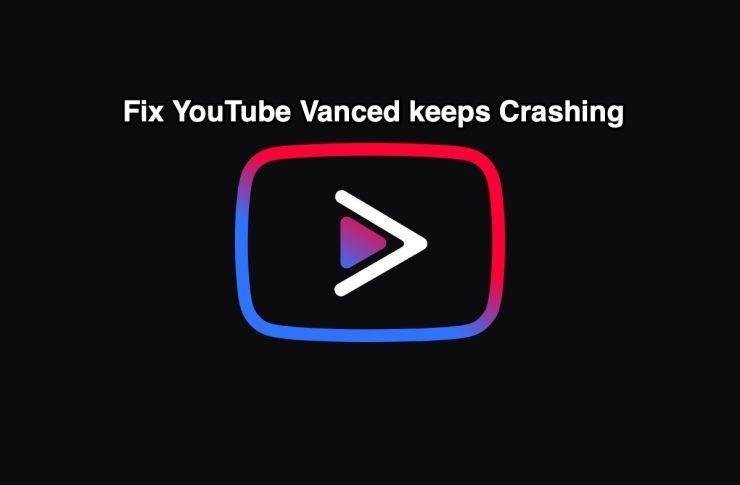 YouTube Vanced keeps Crashing
