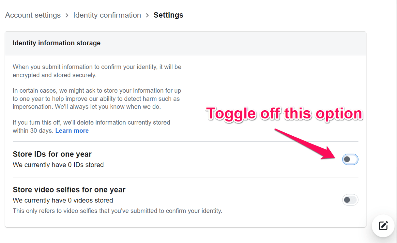 toggle off the option that stores IDs for one year in Facebook